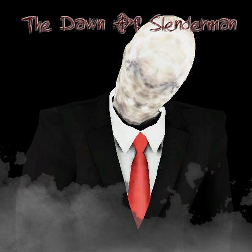 THE DAWN OF SLENDERMAN