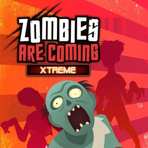 ZOMBIES ARE COMING XTREME